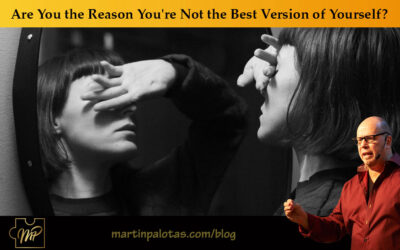 Are You the Reason You’re Not the Best Version of Yourself?